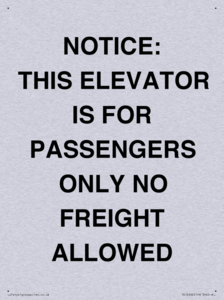NOTICE: THIS ELEVATOR IS FOR PASSENGERS ONLY NO FREIGHT ALLOWED
